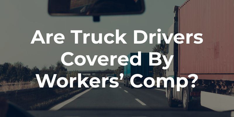 Are Truck Drivers Covered by Workers’ Comp