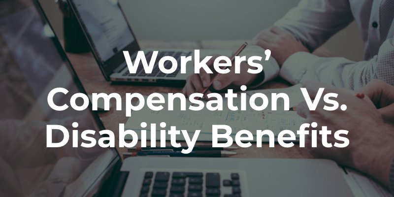 Workers’ Compensation vs. Disability Benefits