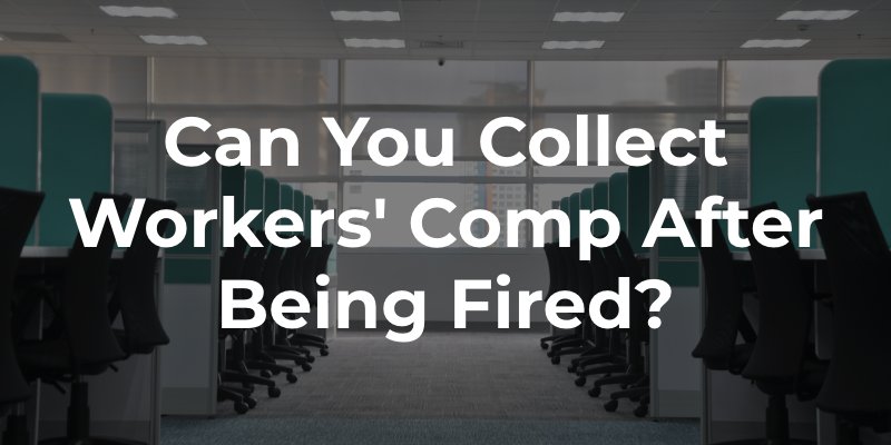 Can You Collect Workers' Comp After Being Fired
