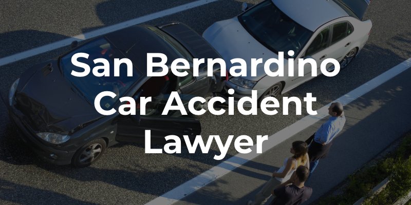 San Bernardino Car Accident Lawyer